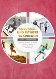 Cover von Ausdauer und Fitness trainieren - 4 in 1 Sammelband: Lauftraining / Neuroathletik für Anfänger / Marathon laufen / Rope Skipping