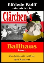 Cover von Elfriede Wolff oder wie ich in Clärchen's Ballhaus kam ...