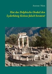 Cover von Hat das Delphische Orakel den Lyderkönig Krösus falsch beraten?