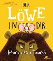 Cover von Der Löwe in dir - Meine ersten Freunde