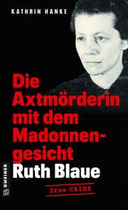 Cover von Ruth Blaue - Die Axtmörderin mit dem Madonnengesicht