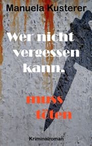 Cover von Wer nicht vergessen kann, muss töten