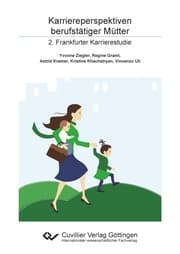 Cover von Karriereperspektiven berufstätiger Mütter. 2. Frankfurter Karrierestudie