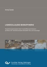 Cover von Lignocellulose-Bioraffinerie. Verarbeitungskonzepte hoher Feststoffkonzentrationen auf Basis der nachwachsenden Rohstoffe Holz und Grassilage