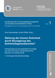 Cover von Stärkung der Inneren Sicherheit durch Neuregelung des Sicherheitsgewerberechts? Anforderungen an eine gesetzliche Grundlage aus Sicht von Polizei, Sicherheitsbranche, Kammern und Wissenschaft. 1. Hamburger Sicherheitsrechtstag