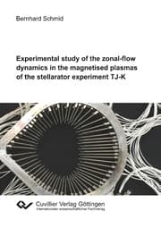 Cover von Experimental study of the zonal-flow dynamics in the magnetised plasmas of the stellarator experiment TJ-K