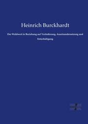 Cover von Der Waldwert in Beziehung auf Veräußerung, Auseinandersetzung und Entschädigung
