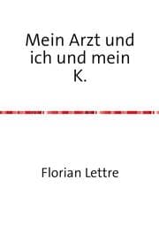 Cover von Mein Arzt und ich und mein K.