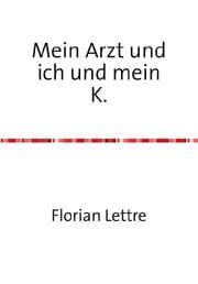 Cover von Mein Arzt und ich und mein K.