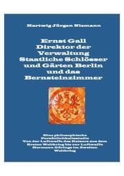 Cover von Ernst Gall Direktor der Verwaltung Staatliche Schlösser und Gärten Berlin und das Bernsteinzimmer