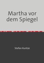 Cover von Martha vor dem Spiegel
