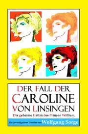 Cover von Der Fall der Caroline von Linsingen: Die geheime Gattin des Prinzen William.
