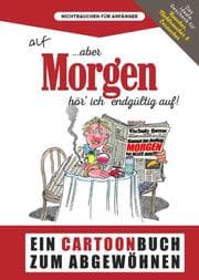 Cover von Aber morgen hör' ich endgültig auf!