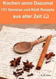 Cover von Kochen anno dazumal - 131 Gemüse und Kloß Rezepte aus alter Zeit