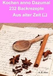 Cover von Kochen anno dazumal - 232 Back Rezepte aus alter Zeit