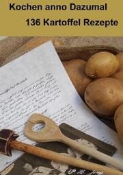Cover von Kochen anno Dazumal - 136 Kartoffel Rezepte