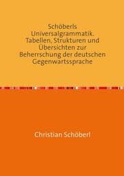 Cover von Schöberls Universalgrammatik. Tabellen, Strukturen und Übersichten zur Beherrschung der deutschen Gegenwartssprache