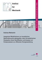 Cover von Integrierter Modellrahmen zur konstitutiven Beschreibung der gekoppelten visko-ferroelektrischen Dissipation sowie Identifikation und Analyse von Kreisprozessen zur effizienten Energiewandlung