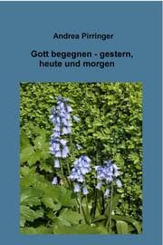 Cover von Gott begegnen - gestern, heute und morgen