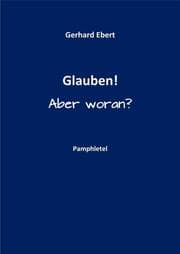 Cover von Glauben! Aber woran?