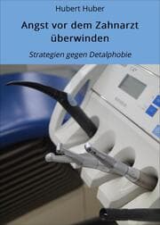 Cover von Angst vor dem Zahnarzt überwinden
