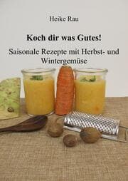 Cover von Koch dir was Gutes! Saisonale Rezepte mit Herbst- und Wintergemüse