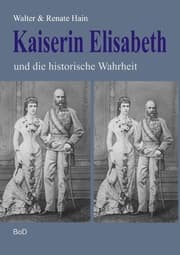 Cover von Kaiserin Elisabeth und die historische Wahrheit