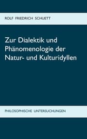 Cover von Zur Dialektik und Phänomenologie der Natur- und Kulturidyllen
