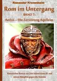 Cover von Rom im Untergang Band 7: Aetius - Die Zerstörung Aquileias