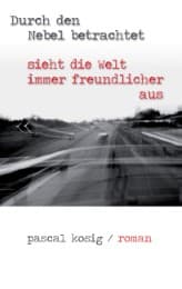 Cover von Durch den Nebel betrachtet sieht die Welt immer freundlicher aus