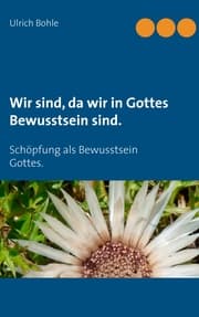 Cover von Wir sind, da wir in Gottes Bewusstsein sind.