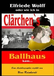 Cover von Elfriede Wolff oder wie ich in Clärchen's Ballhaus kam ...