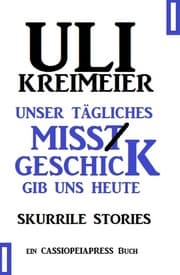 Cover von Unser tägliches Missgeschick gib uns heute