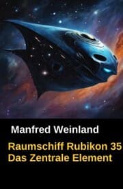Cover von Raumschiff Rubikon 35 Das Zentrale Element
