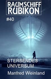 Cover von Raumschiff Rubikon 40 Sterbendes Universum