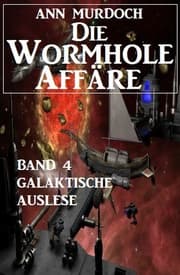 Cover von Die Wormhole-Affäre - Band 4 Galaktische Auslese
