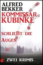 Cover von Kommissar Kubinke schließt die Augen: Zwei Krimis