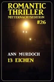 Cover von 13 Eichen: Romantic Thriller Mitternachtsedition