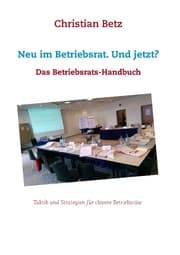 Cover von Neu im Betriebsrat. Und jetzt?