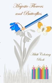 Cover von Majestic Flowers and Butterflies - Adult Coloring Book