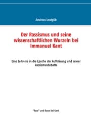 Cover von Der Rassismus und seine wissenschaftlichen Wurzeln bei Immanuel Kant