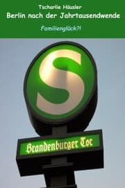Cover von Berlin nach der Jahrtausendwende: Familienglück?!