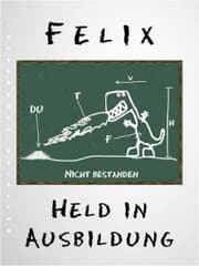 Cover von Felix - Held in Ausbildung