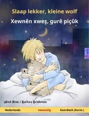 Cover von Slaap lekker, kleine wolf - Xewnên xwe¿, gurê piçûk (Nederlands - Koerdisch (Kurm.))