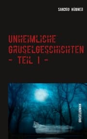 Cover von Unheimliche Gruselgeschichten - Teil I -