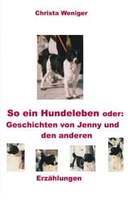 Cover von So ein Hundeleben oder: Geschichten von Jenny und den anderen