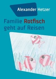 Cover von Familie Rotfisch geht auf Reisen