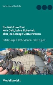 Cover von Die Null-Euro-Tour. Kein Geld, keine Sicherheit, aber jede Menge Gottvertrauen