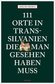 Cover von 111 Orte in Transsilvanien, die man gesehen haben muss
