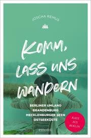 Cover von Komm, lass uns wandern - Berliner Umland, Brandenburg, Mecklenburger Seen, Ostseeküste